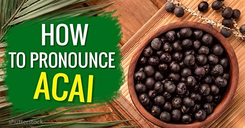 how do you pronounce acai